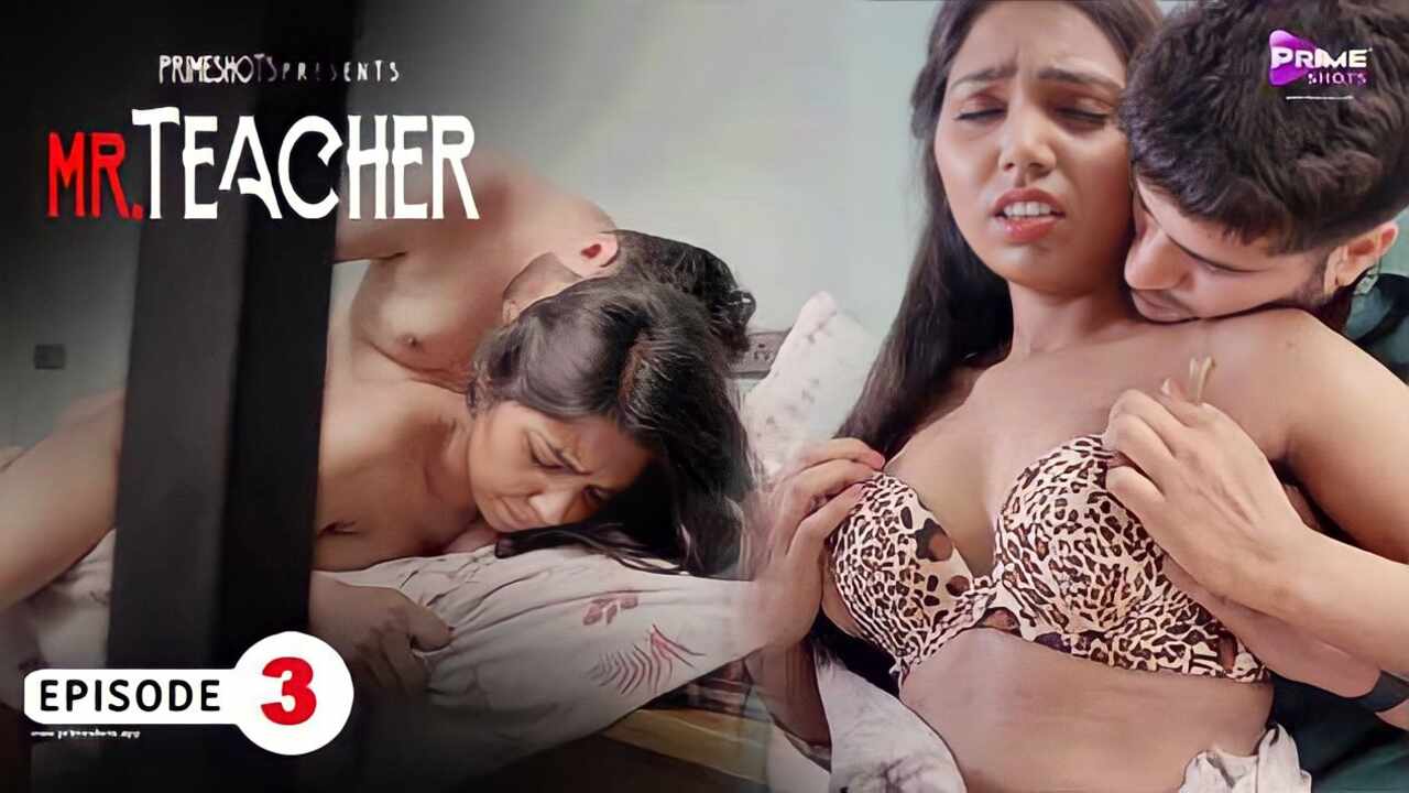 Mr Teacher 2023 Primeshots Hindi Hot Porn Web Series Ep 3