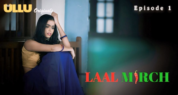 Laal Mirch 2024 Ullu Originals Hindi Porn Web Series Ep 1