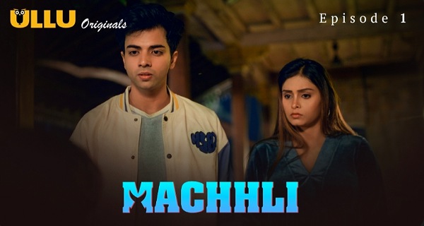 Machhli 2024 Ullu Originals Hindi Porn Web Series Ep 1