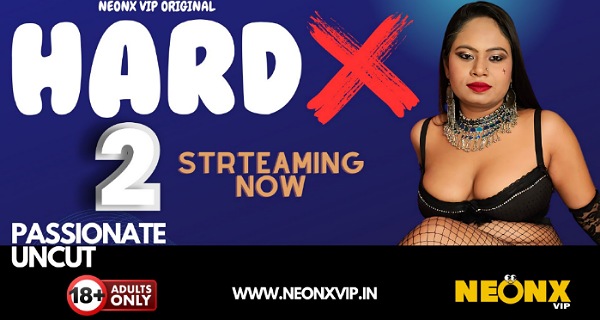 Hardx 2 2024 Neonx Vip Originals Hindi Porn Video